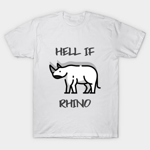 Hell If Rhino T-Shirt by Better Life Decision